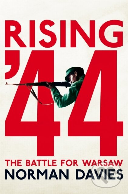 Levně Rising '44 (The Battle for Warsaw) - Norman Davies - kniha z kategorie História