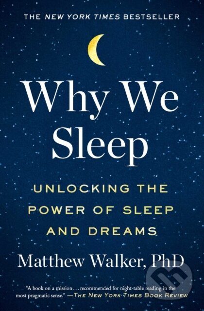 Kniha: Why We Sleep (Matthew Walker). Scribner, 2018