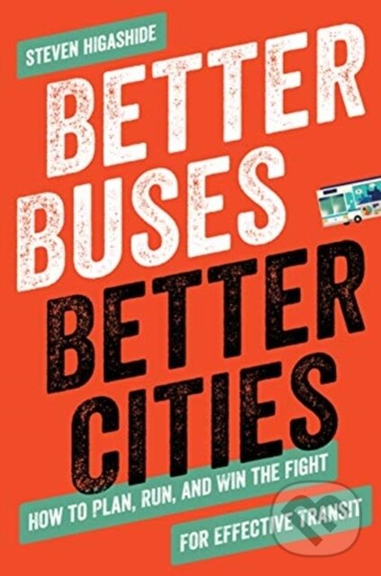 Levně Better Buses, Better Cities (How to Plan, Run, and Win the Fight for Effective Transit) - kniha z kategorie Zdravie a životný štýl