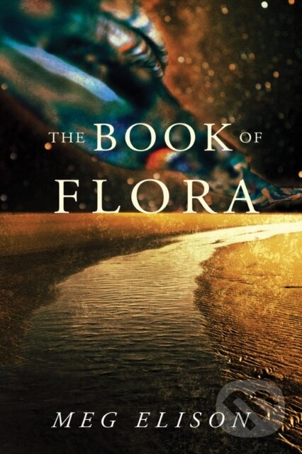 Kniha: The Book of Flora (Meg Elison). , 2019