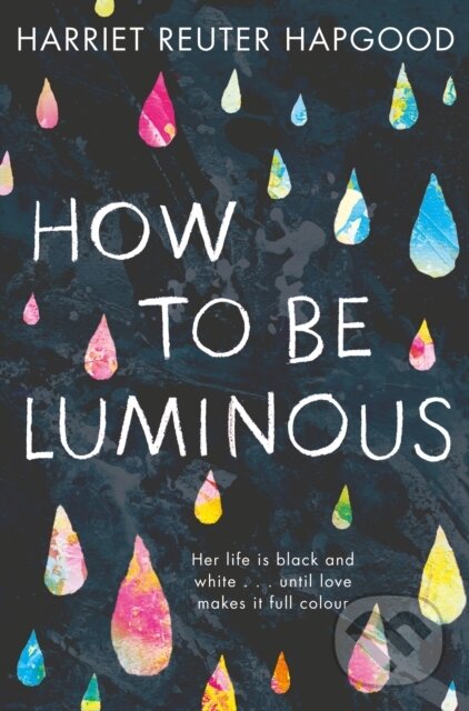 Levně How To Be Luminous - Harriet Reuter Hapgood - kniha z kategorie Pre deti a mládež