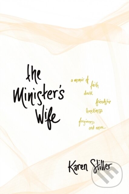 Levně Minister's Wife, The (A Memoir of Faith, Doubt, Friendship, Loneliness, Forgiveness, and More) - kniha z kategorie Životopisy