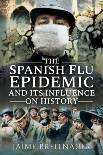 Levně The Spanish Flu Epidemic and its Influence on History - kniha z kategorie História