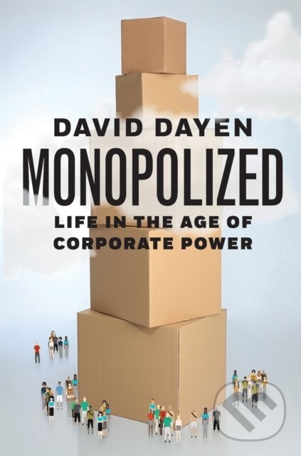 Levně Monopolized (Life in the Age of Corporate Power) - David Dayen - kniha z kategorie Biznis a manažment