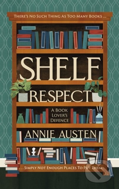 Levně Shelf Respect (A Book Lovers' Guide to Curating Book Shelves at Home) - kniha z kategorie Zberateľstvo
