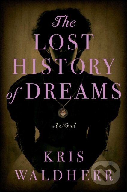 Levně The Lost History of Dreams (A Novel) - Kris Waldherr - kniha z kategorie Detektívky
