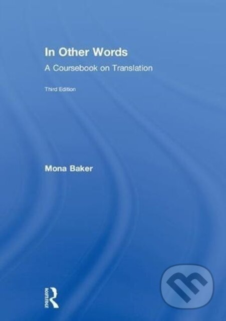 Levně In Other Words (A Coursebook on Translation) - Mona Baker - kniha z kategorie Jazykové učebnice a slovníky