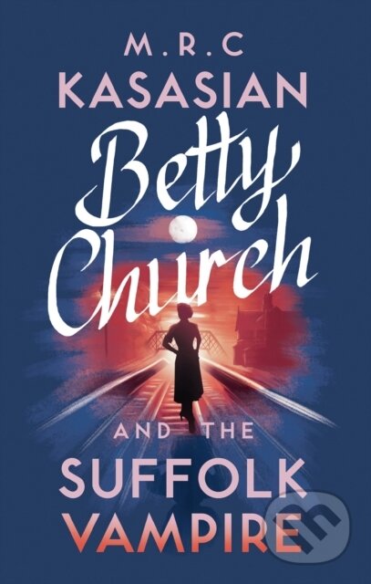 Levně Betty Church and the Suffolk Vampire - M.R.C. Kasasian - kniha z kategorie Detektívky, trilery a horory