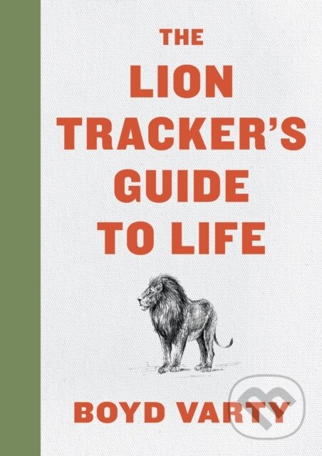Levně Lion Tracker's Guide To Life - Boyd Varty