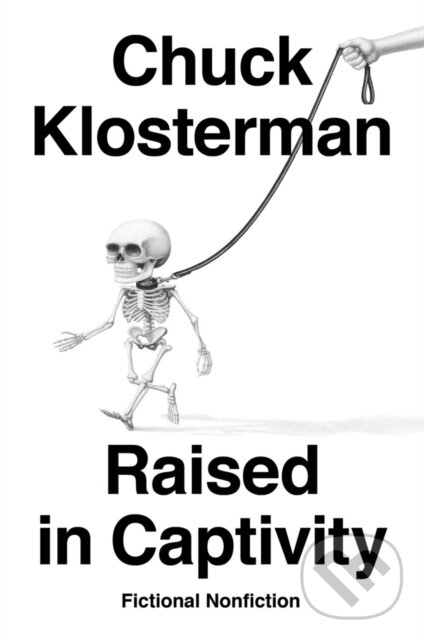 Levně Raised In Captivity (Fictional Nonfiction) - Chuck Klosterman - kniha z kategorie Beletria