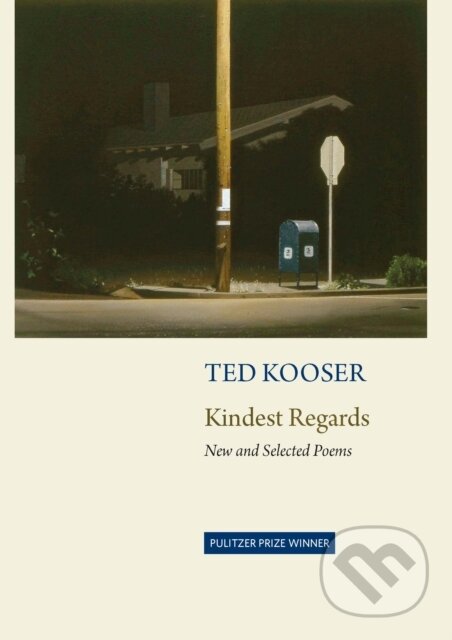 Levně Kindest Regards (New and Selected) - Ted Kooser - kniha z kategorie Životopisy, reportáže a myšlienky