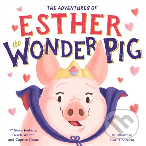 Levně The True Adventures of Esther the Wonder Pig - Caprice Crane, Steve Jenkins, Derek Walter - kniha z kategorie Beletria