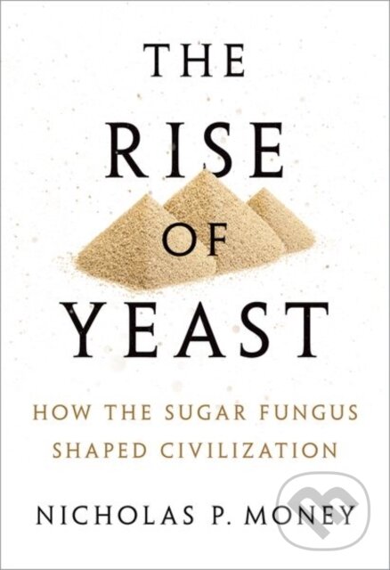 Levně The Rise of Yeast (How the sugar fungus shaped civilisation) - kniha z kategorie Fyzika