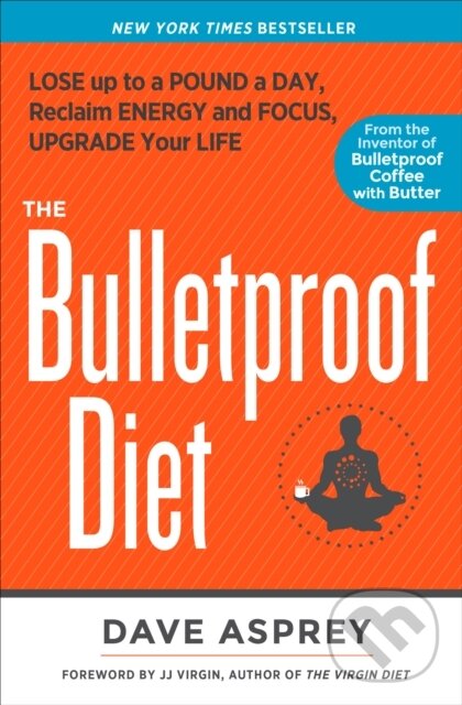 Levně The Bulletproof Diet (Lose Up to a Pound a Day, Reclaim Energy and Focus, Upgrade Your Life) - kniha z kategorie Zdravie a životný štýl