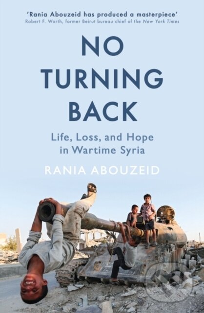 Kniha: No Turning Back (Rania Abouzeid). Oneworld Publications, 2018