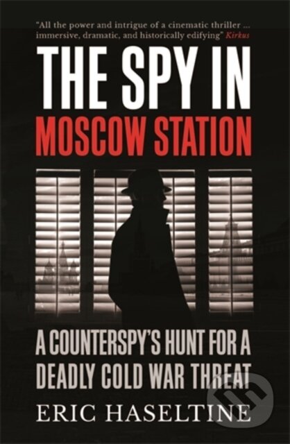 Levně The Spy in Moscow Station (A Counterspy’s Hunt for a Deadly Cold War Threat) - kniha z kategorie História