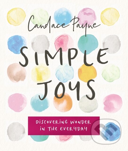 Levně Simple Joys (Discovering Wonder in the Everyday) - Candace Payne - kniha z kategorie Kresťanstvo