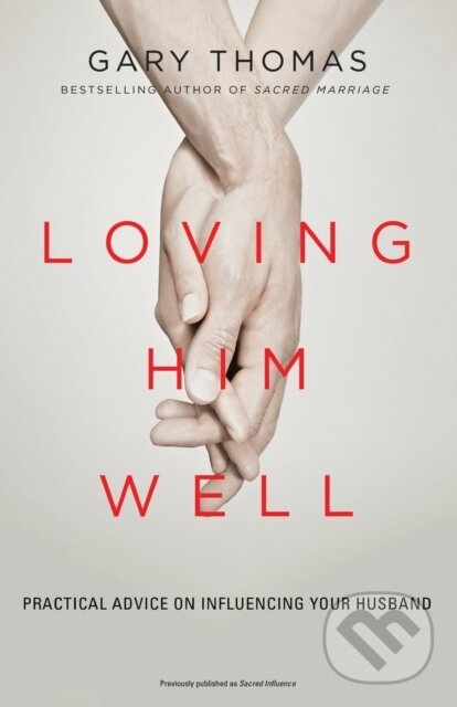 Levně Loving Him Well (Practical Advice on Influencing Your Husband) - kniha z kategorie Zdravie a životný štýl
