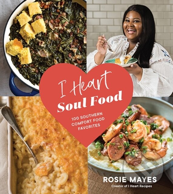 Levně I Heart Soul Food (100 Southern Comfort Food Favorites) - kniha z kategorie Zdravie a životný štýl