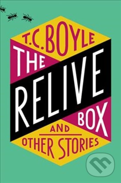 Kniha: Relive Box and Other Stories (T.C. Boyle). Ecco, 2018