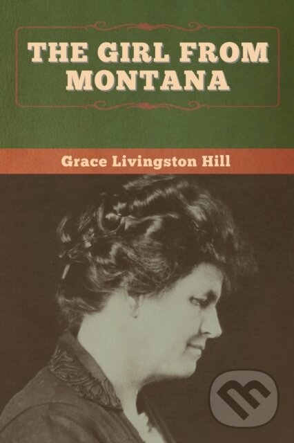 Levně The Girl from Montana - Grace Livingston Hill - kniha z kategorie Romantika