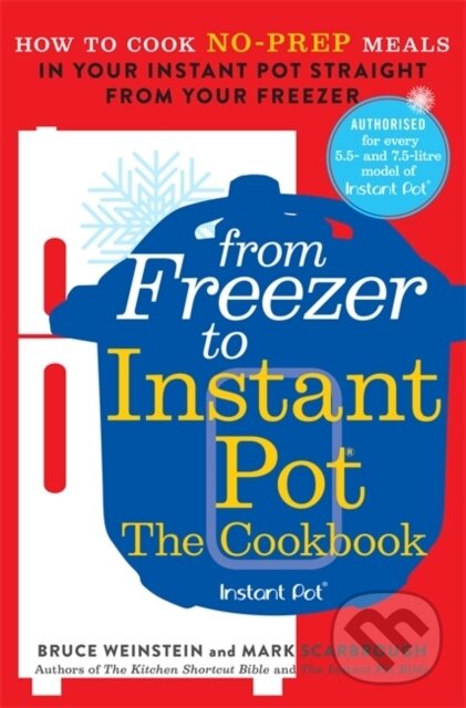 Levně From Freezer to Instant Pot (How to Cook No-Prep Meals in Your Instant Pot Straight from Your Freezer) - kniha z kategorie Zdravie a životný štýl