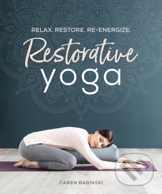 Kniha: Restorative Yoga (Baginski Caren). Dorling Kindersley, 2020