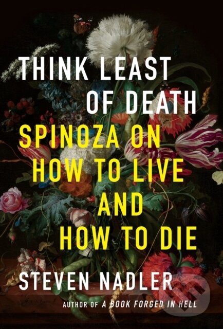 Levně Think Least of Death (Spinoza on How to Live and How to Die) - kniha z kategorie Filozofia