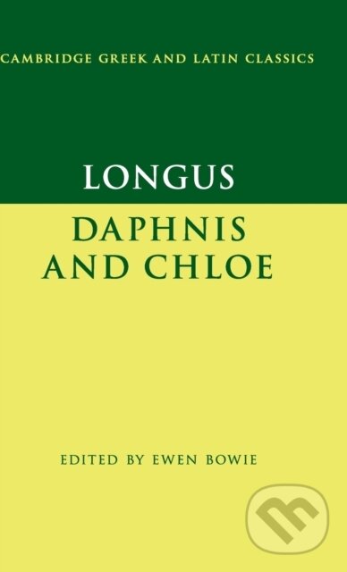 Kniha: Longus: Daphnis and Chloe (Longus a Ewen Bowie). Cambridge University Press, 2019