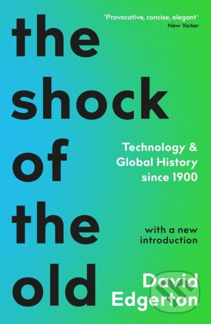 Levně The Shock Of The Old (Technology and Global History since 1900) - kniha z kategorie Odborné a náučné