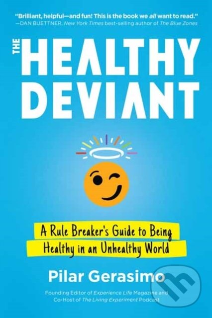 Levně The Healthy Deviant (A Rule Breaker's Guide to Being Healthy in an Unhealthy World) - kniha z kategorie Zdravie a životný štýl