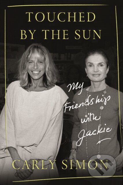 Levně Touched by the Sun (My Friendship with Jackie) - Carly Simon - kniha z kategorie Autobiografie