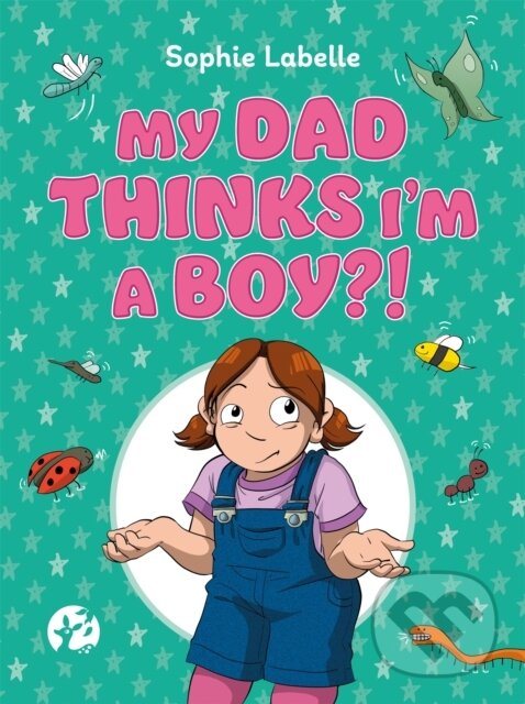 Levně My Dad Thinks I'm a Boy?! (A Trans Positive Children's Book) - kniha z kategorie Beletria
