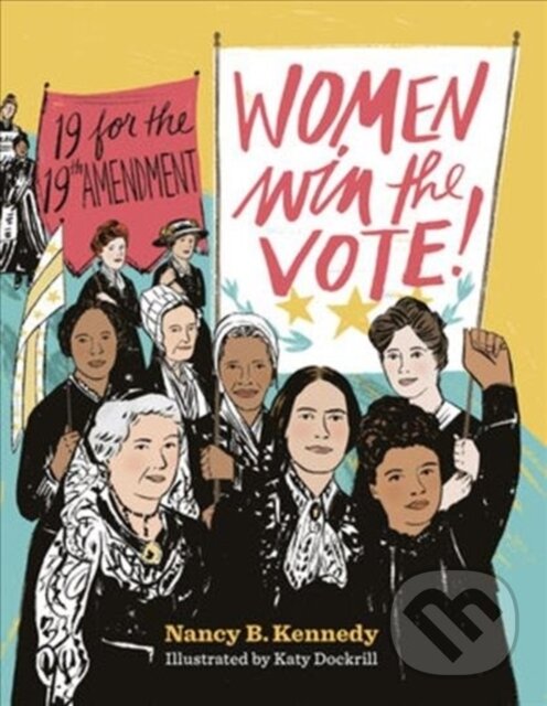 Levně Women Win the Vote! (19 for the 19th Amendment) - Nancy B. Kennedy - kniha z kategorie Naučné knihy