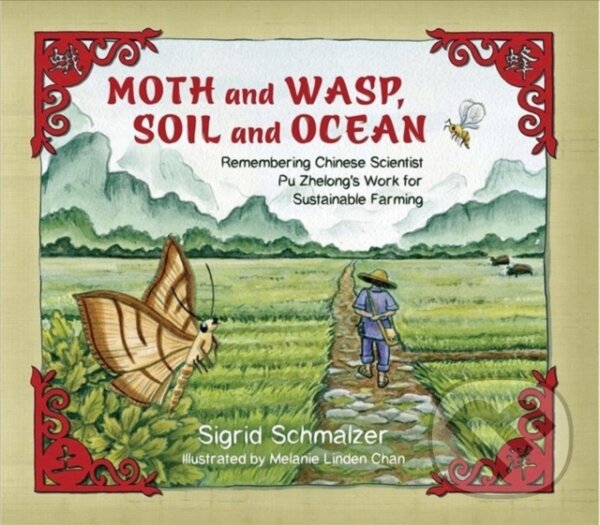 Levně Moth and Wasp, Soil and Ocean (Remembering Chinese Scientist Pu Zhelong's Work for Sustainable Farming) - kniha z kategorie Pre deti a mládež