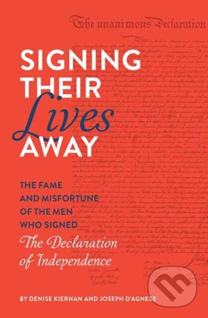 Kniha: Signing Their Lives Away (Denise Kiernan a Joseph D'Agnese). Quirk Books, 2019