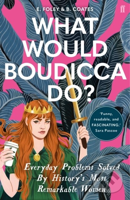 Levně What Would Boudicca Do? (Everyday Problems Solved by History's Most Remarkable Women) - kniha z kategorie Humanitné a spoločenské vedy