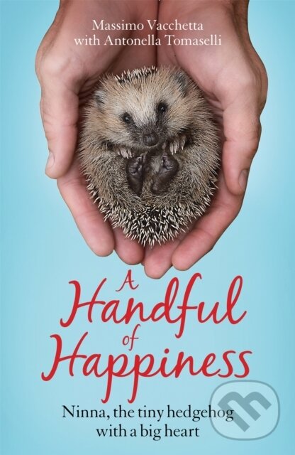 Levně A Handful of Happiness (Ninna, the tiny hedgehog with a big heart) - kniha z kategorie Životopisy, reportáže a myšlienky