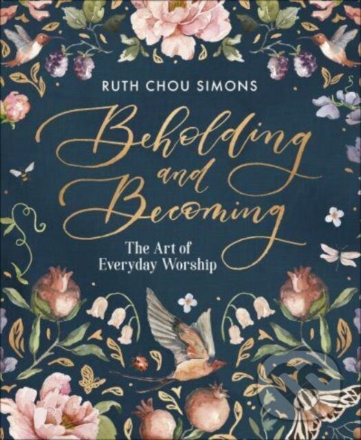 Levně Beholding and Becoming (The Art of Everyday Worship) - kniha z kategorie Kresťanstvo