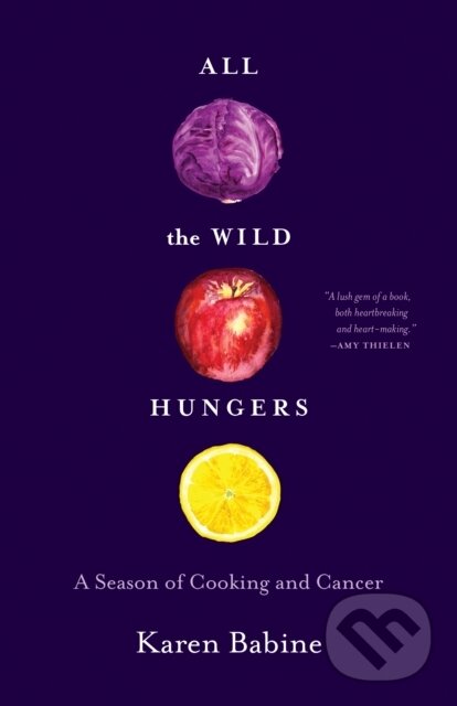 Levně All the Wild Hungers (A Season of Cooking and Cancer) - kniha z kategorie Životopisy