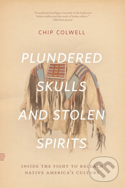 Levně Plundered Skulls and Stolen Spirits (Inside the Fight to Reclaim Native America's Culture) - kniha z kategorie Odborné a náučné