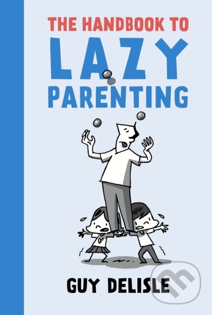 Levně The Handbook To Lazy Parenting - Guy Delisle - kniha z kategorie Komiksy