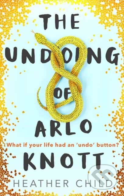 Levně The Undoing of Arlo Knott - Heather Child - kniha z kategorie Beletria