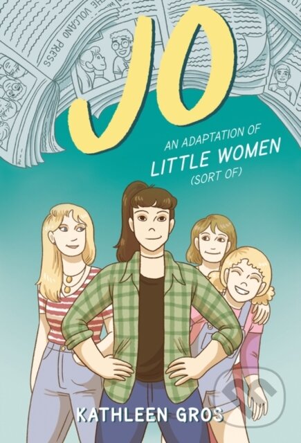 Levně Jo: An Adaptation of Little Women (Sort Of) - Kathleen Gros
