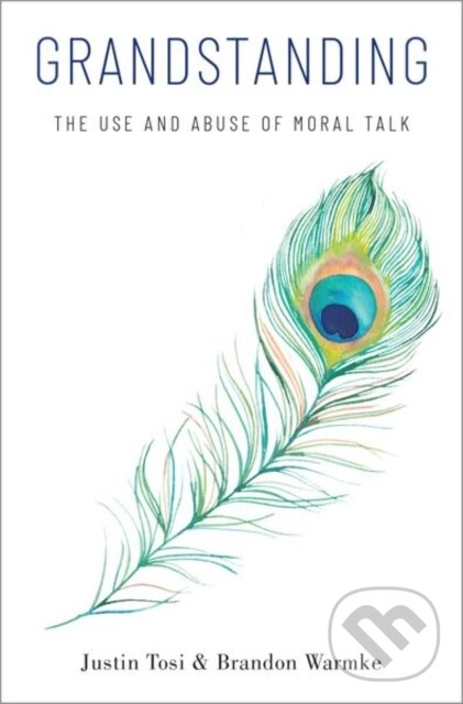 Kniha: Grandstanding (Brandon Warmke a Justin Tosi). Oxford University Press, 2020