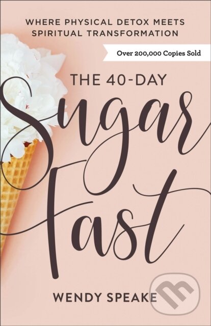 Levně The 40–Day Sugar Fast – Where Physical Detox Meets Spiritual Transformation - kniha z kategorie Náboženstvo a ezoterika