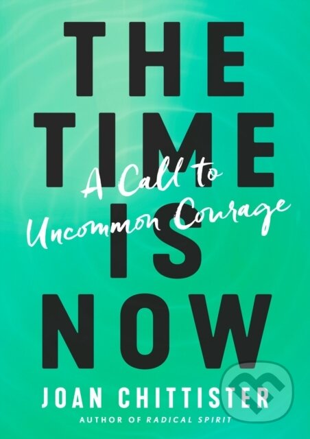 Kniha: The Time is Now (Joan D Chittister). Convergent Books, 2019