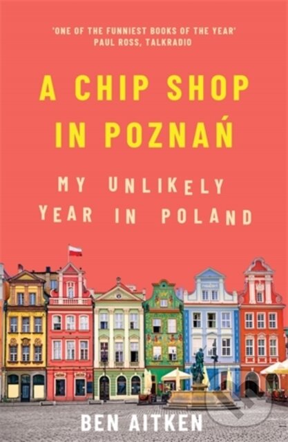 Levně A Chip Shop in Poznan (My Unlikely Year in Poland) - kniha z kategorie Mapy a cestovanie