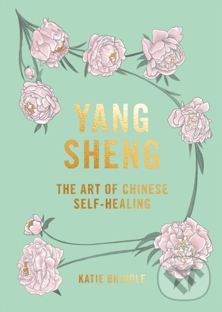 Levně Yang Sheng (The Art of Chinese Self-Healing) - Katie Brindle - kniha z kategorie Spiritualita