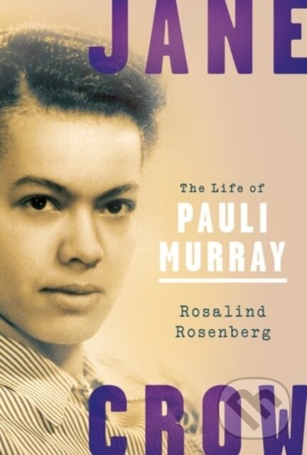 Levně Jane Crow (The Life of Pauli Murray) - Rosalind Rosenberg - kniha z kategorie História